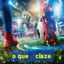 o que    claze